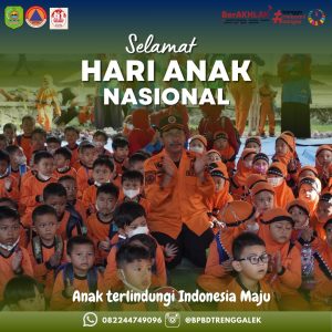BPBD Kabupaten Trenggalek mengucapkan : Selamat Hari Anak Nasional ”Anak Terlindungi, Indonesia Maju”