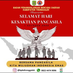 Badan Penanggulangan Bencana Daerah Kabupaten Trenggalek mengucapkan Selamat Hari Kesaktian Pancasila